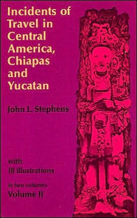 Cover for John L. Stephens · Incidents of Travel in Central America, Chiapas and Yucatan: v. 2 (Paperback Book) [New impression edition] (2003)