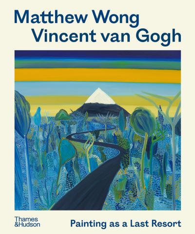 Cover for Joost van der Hoeven · Matthew Wong - Vincent van Gogh: Painting as a Last Resort (Taschenbuch) (2024)
