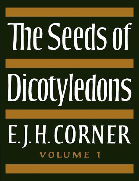 Cover for Corner, E. J. H., F. R. S · The Seeds of Dicotyledons - The Seeds of Dicotyledons 2 Volume Paperback Set (Paperback Book) (2009)