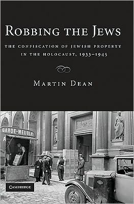 Cover for Dean Martin · Robbing the Jews: The Confiscation of Jewish Property in the Holocaust, 1933–1945 (Taschenbuch) (2010)