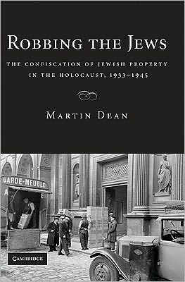 Cover for Dean Martin · Robbing the Jews: The Confiscation of Jewish Property in the Holocaust, 1933-1945 (Paperback Book) (2010)