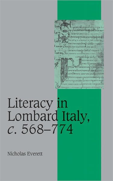 Everett, Nicholas (Harvard University, Massachusetts) · Literacy in Lombard Italy, c.568–774 - Cambridge Studies in Medieval Life and Thought: Fourth Series (Hardcover Book) (2003)