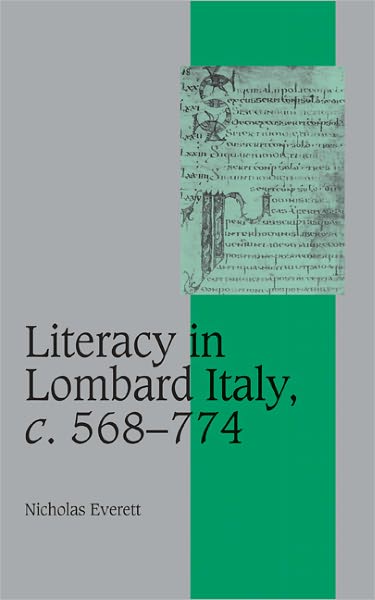 Literacy in Lombard Italy, c.568–774 - Cambridge Studies in Medieval Life and Thought: Fourth Series - Everett, Nicholas (Harvard University, Massachusetts) - Livros - Cambridge University Press - 9780521819053 - 21 de agosto de 2003
