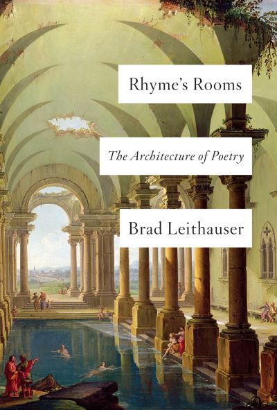 Cover for Brad Leithauser · Rhyme's Rooms: The Architecture of Poetry (Hardcover Book) (2022)