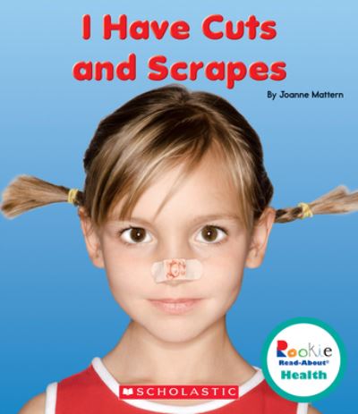 Cover for Joanne Mattern · I have cuts and scrapes (Book) (2016)