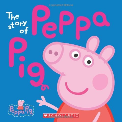 Cover for Scholastic · Peppa Pig: the Story of Peppa Pig (Gebundenes Buch) (2013)