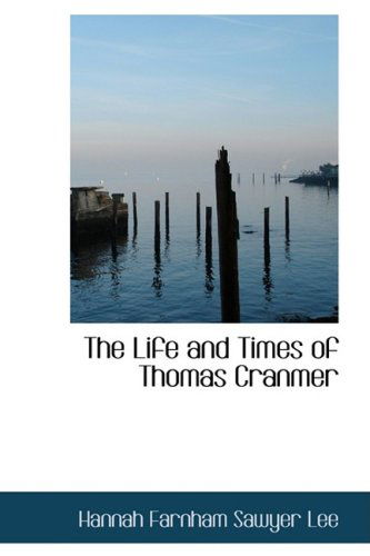 Cover for Hannah Farnham Sawyer Lee · The Life and Times of Thomas Cranmer (Paperback Book) (2008)