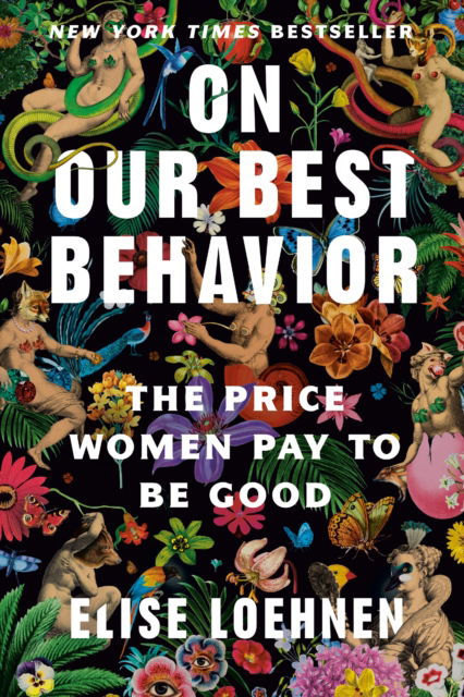 Cover for On Our Best Behavior: The Price Women Pay to Be Good (Paperback Book) (2025)