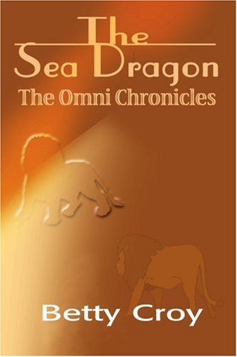 Cover for Betty Croy · The Sea Dragon: the Omni Chronicles (Omni Chronicles (Authors Choice)) (Paperback Book) (2000)