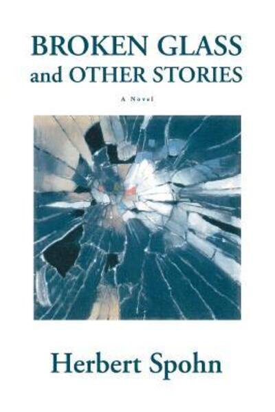 Cover for Spohn, Herbert (Technische Universitat Munchen) · Broken Glass and Other Stories (Paperback Bog) (2006)