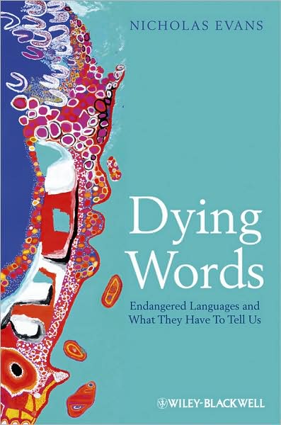 Cover for Nicholas Evans · Dying Words: Endangered Languages and What They Have to Tell Us - The Language Library (Gebundenes Buch) (2009)