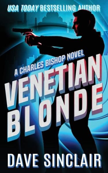 Cover for Dave Sinclair · Venetian Blonde: A Charles Bishop Novel - A Charles Bishop Novel (Paperback Bog) (2020)