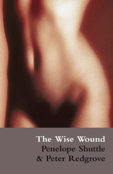 Cover for Peter Redgrove · The Wise Wound: Menstruation and Everywoman (Paperback Book) (2005)