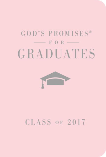 Cover for Jack Countryman · God's Promises for Graduates: Class of 2017 - Pink: New King James Version (Hardcover Book) [Special edition] (2017)