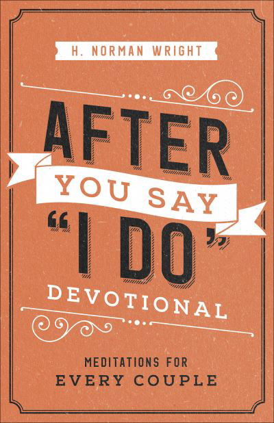 Cover for H. Norman Wright · After You Say &quot;I Do&quot; Devotional Meditations for Every Couple (Paperback Bog) (2019)