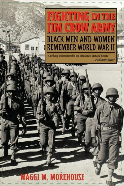 Cover for Maggi M. Morehouse · Fighting in the Jim Crow Army: Black Men and Women Remember World War II (Paperback Book) (2006)