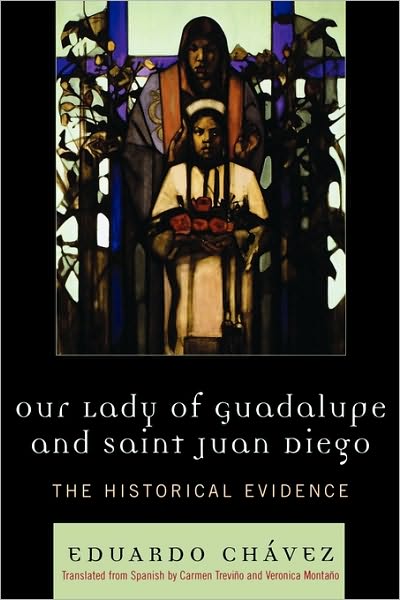 Cover for Eduardo Chavez · Our Lady of Guadalupe and Saint Juan Diego: The Historical Evidence - Celebrating Faith: Explorations in Latino Spirituality and Theology (Paperback Book) (2006)