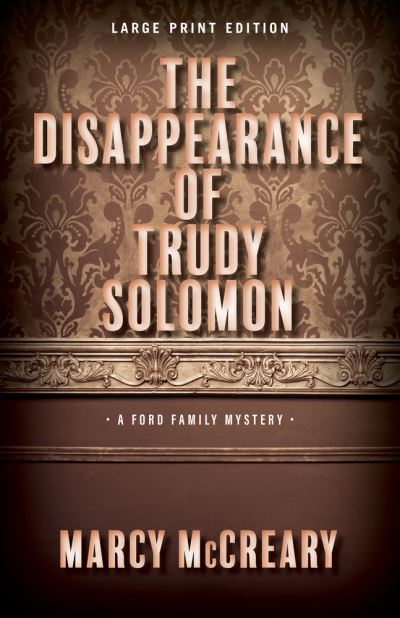 Cover for Marcy McCreary · The Disappearance of Trudy Solomon - A Ford Family Mystery (Paperback Book) [Large Print edition] (2021)