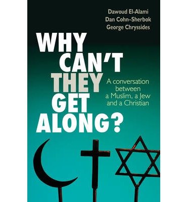 Cover for Dan Cohn-Sherbok · Why Can't They Get Along?: A conversation between a Muslim, a Jew and a Christian (Paperback Book) [New edition] (2014)
