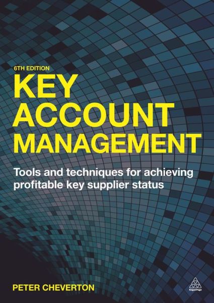 Cover for Peter Cheverton · Key Account Management: Tools and Techniques for Achieving Profitable Key Supplier Status (Hardcover Book) [Re-issue edition] (2016)