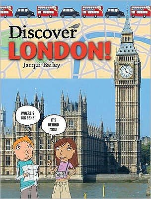 Discover London! - Jacqui Bailey - Bøger - Hachette Children's Group - 9780749664053 - 13. marts 2008