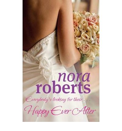 Cover for Nora Roberts · Happy Ever After: Number 4 in series - Bride Quartet (Taschenbuch) (2011)