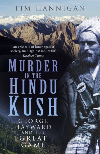 Cover for Tim Hannigan · Murder in the Hindu Kush: George Hayward and the Great Game (Paperback Book) (2019)