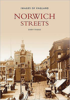 Norwich Streets - Barry Pardue - Books - The History Press Ltd - 9780752435053 - April 1, 2005