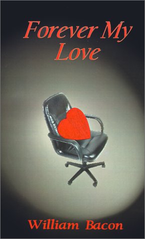 Forever My Love - William Bacon - Kirjat - 1st Book Library - 9780759618053 - sunnuntai 1. huhtikuuta 2001