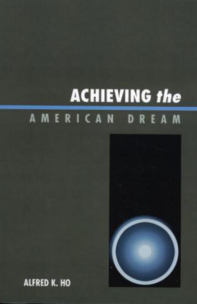 Cover for Alfred K. Ho · Achieving the American Dream (Paperback Book) (2007)