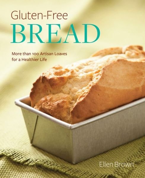 Cover for Ellen Brown · Gluten-Free Bread: More than 100 Artisan Loaves for a Healthier Life (Paperback Bog) (2013)