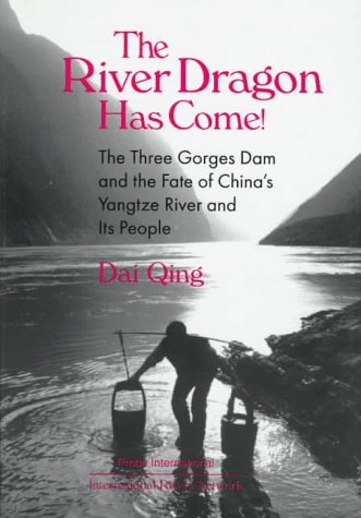 Cover for Dai Qing · The River Dragon Has Come!: Three Gorges Dam and the Fate of China's Yangtze River and Its People (Hardcover bog) (1998)