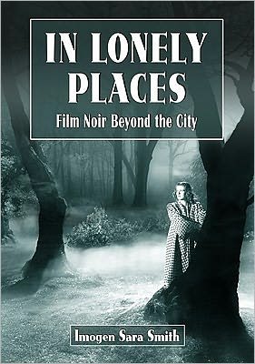 Cover for Imogen Sara Smith · In Lonely Places: Film Noir Beyond the City (Paperback Bog) (2011)