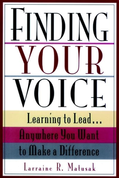 Cover for Larraine R. Matusak · Finding Your Voice: Learning to Lead . . . Anywhere You Want to Make a Difference (Paperback Book) (1996)