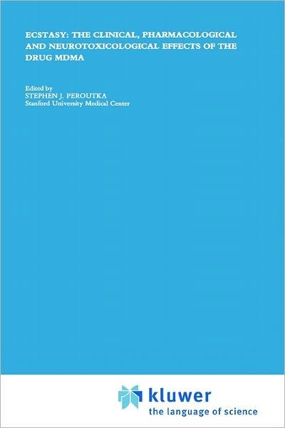 Stephen J Peroutka · Ecstasy: The Clinical, Pharmacological and Neurotoxicological Effects of the Drug MDMA - Topics in the Neurosciences (Hardcover Book) [1990 edition] (1989)