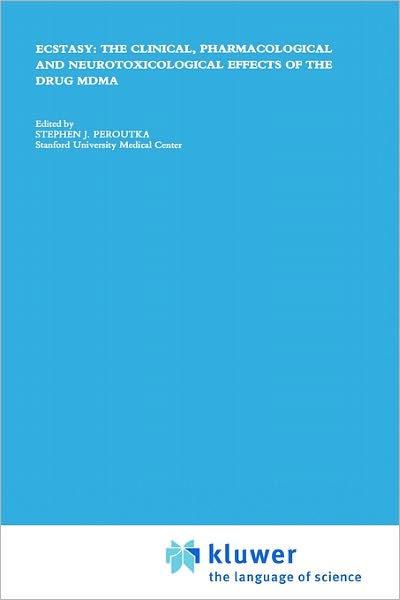 Ecstasy: The Clinical, Pharmacological and Neurotoxicological Effects of the Drug MDMA - Topics in the Neurosciences - Stephen J Peroutka - Books - Springer - 9780792303053 - December 31, 1989