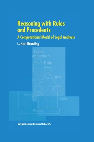 Reasoning with Rules and Precedents: A Computational Model of Legal Analysis - L. Karl Branting - Books - Springer - 9780792361053 - December 31, 1999