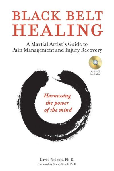 Black Belt Healing: A Martial Artist's Guide to Pain Management and Injury Recovery - David Nelson - Books - Tuttle Publishing - 9780804848053 - March 28, 2017