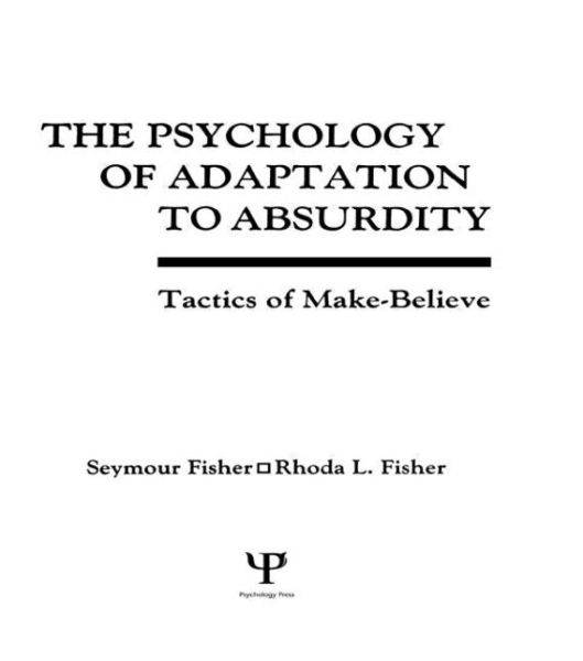 Cover for Seymour Fisher · The Psychology of Adaptation To Absurdity: Tactics of Make-believe (Hardcover Book) (1993)