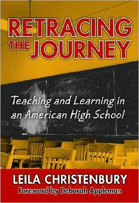 Cover for Leila Christenbury · Retracing the Journey: Teaching and Learning in an American High School (Paperback Book) (2007)