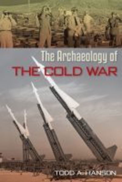 Cover for Todd A. Hanson · The Archaeology of the Cold War - The American Experience in Archaeological Perspective (Paperback Bog) (2019)