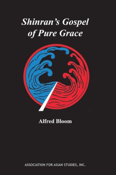 Shinran's Gospel of Pure Grace - Alfred Bloom - Books - University of Arizona Press - 9780816504053 - February 1, 2001