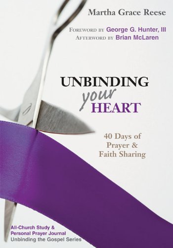 Cover for Martha Grace Reese · Unbinding Your Heart: 40 Days of Prayer and Faith Sharing (Unbinding the Gospel) (Taschenbuch) [Reprint edition] (2018)
