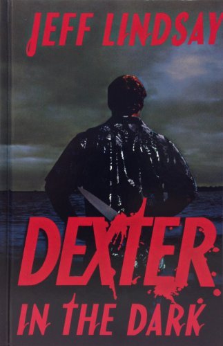 Cover for Jeff Lindsay · Dexter in the Dark (Innbunden bok) (2007)