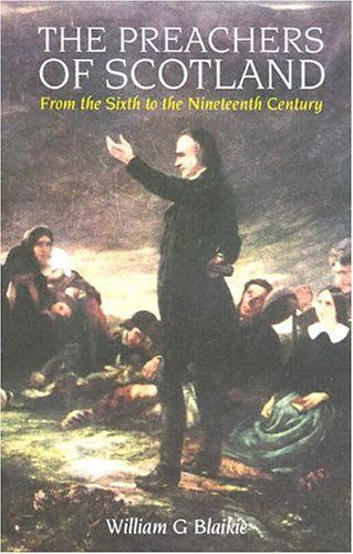 Cover for William Garden Blaikie · Preachers of Scotland: from the Sixth to the Nineteenth Century (Hardcover Book) (2001)