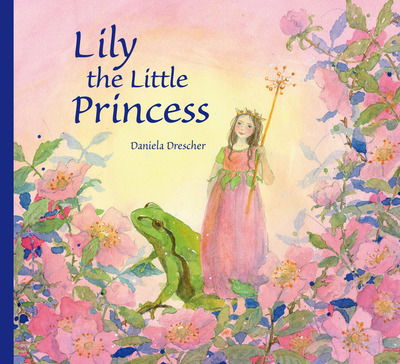 Cover for Daniela Drescher · Lily the Little Princess (Hardcover Book) (2012)