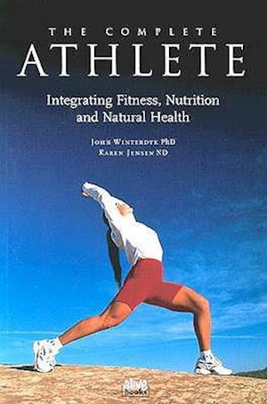 Cover for Karen Jensen · The Complete Athlete: Integrating Fitness, Nutrition &amp; Natural Health (Paperback Book) (1998)