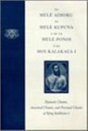 Cover for Kalakaua · Na Mele Aimoku, Na Mele Kupuna, A Me Na Mele Ponoi o Ka Moi Kalakaua: Dynastic Chants, Ancestral Chants, and Personal Chants of King Kalakava I (Paperback Book) (2003)