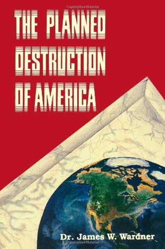 Dr. James W. Wardner · The Planned Destruction of America (Paperback Book) (2012)