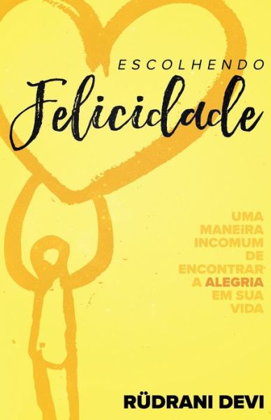 Cover for Rudrani Devi · Escolhendo Felicidade (Paperback Book) (2020)